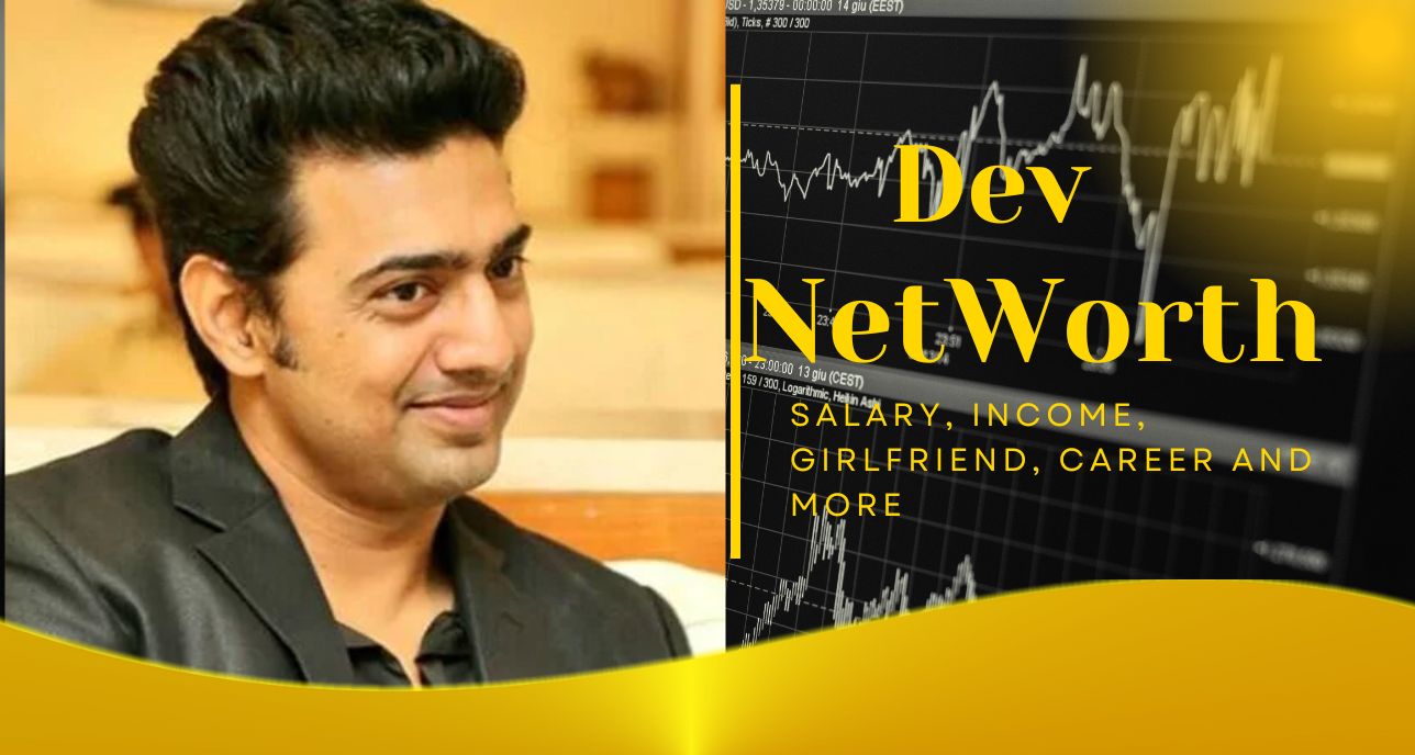 Dev Net Worth 2023 – Salary, income, girlfriend, career and more