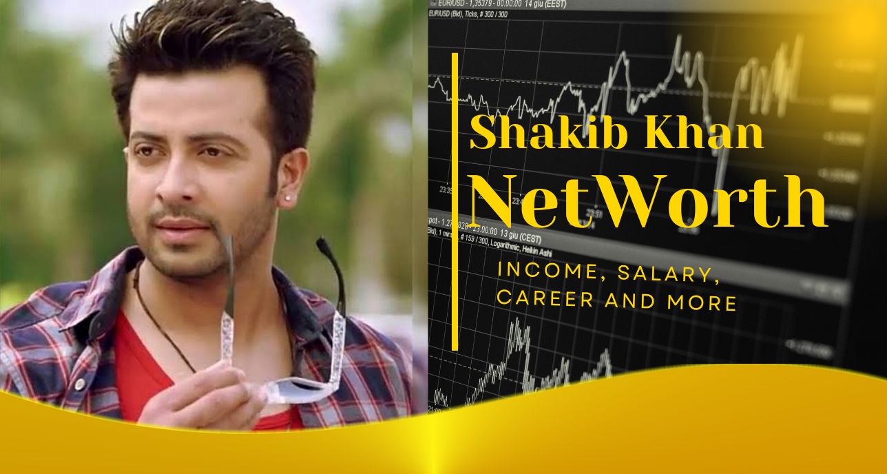 Shakib Khan Net Worth 2023 – Income, Salary, Career and more